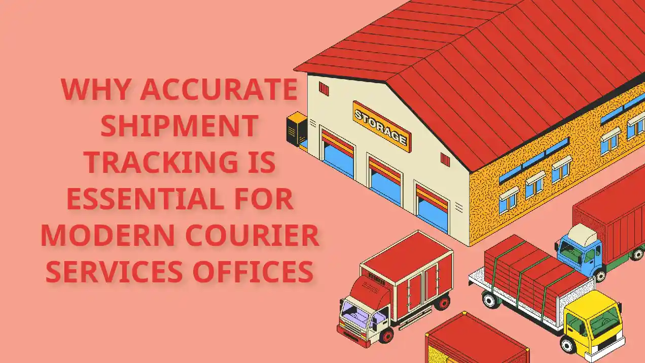 Why Accurate Shipment Tracking Is Essential for Modern Courier Services